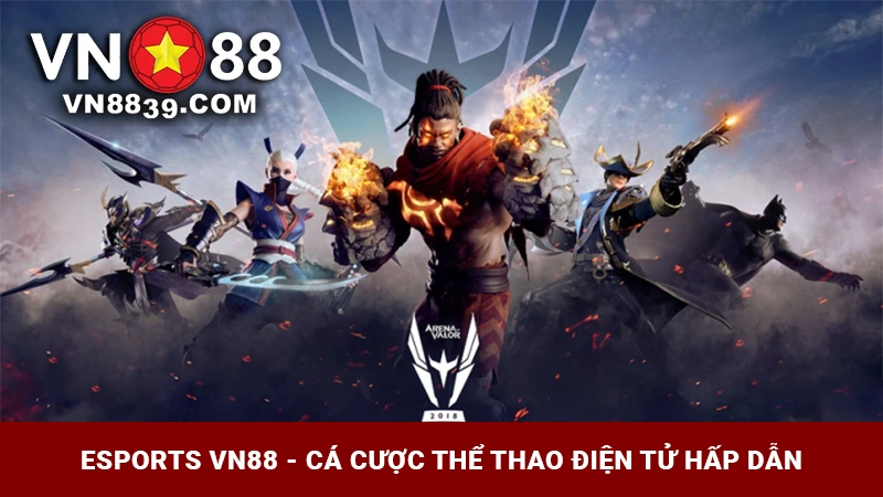 Esports VN88 - Cá cược thể thao điện tử với tỷ lệ kèo hấp dẫn