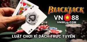 Luật chơi Xì Dách trực tuyến tại VN88