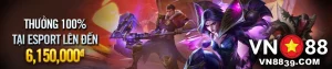Nhận ngay 6150k khi chuyển quỹ vào Sảnh Esports VN88