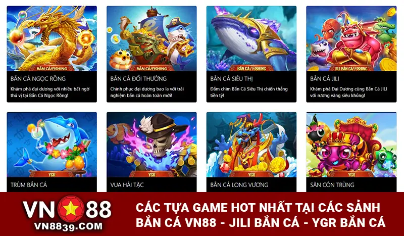 Những tựa game hot nhất tại sảnh bắn cá VN88 - JILI bắn và và YGR bắn cá